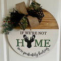 Door Hanger - If We're Not Home We're Probably Hunting